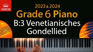 ABRSM 2023 amp 2024  Grade 6 Piano exam  B3 Venetianisches Gondellied  Felix Mendelssohn [upl. by Anrat40]