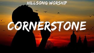 Hillsong Worship  Cornerstone Lyrics Kari Jobe Hillsong Worship Elevation Worship [upl. by Nowaj431]