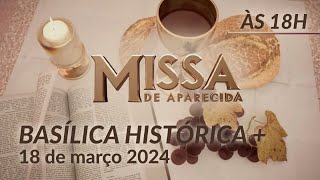 Missa  Basílica Histórica de Aparecida 18h  18032024 [upl. by Teddie577]