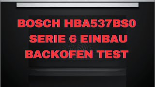 Bosch HBA537BS0 Serie 6 Einbau Backofen Test [upl. by Nonad751]