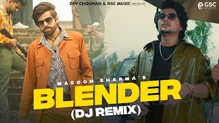 Blender  DJ Remix  Masoom Sharma  Dev Chouhan Pooja Saxena  New Haryanvi Songs Haryanavi 2024 [upl. by Nylesoj845]