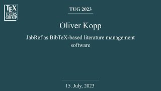 TUG 2023 — Oliver Kopp — JabRef as BibTeXbased literature management software [upl. by Lewert94]