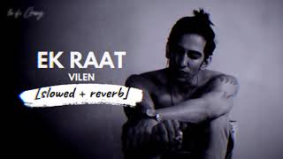 Villein Ek Raat slovedReverb Vilen lofi Gang [upl. by Vokaay]