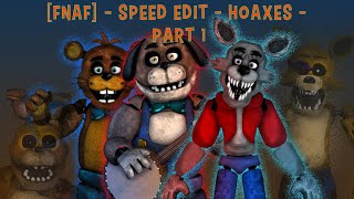 FNAF  Speed Edit  FNAF Hoaxes  Part 1 [upl. by Reichert]