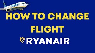 How To Change RyanAir Flight Booking 2024 [upl. by Htrag]