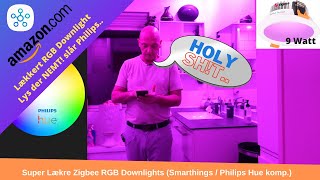 Super Lækre Zigbee RGB Downlights Smarthings  Philips Hue komp [upl. by Anelleh992]