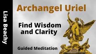 Archangel Uriel  Find Wisdom and Clarity Meditation Video [upl. by Aillicirp]