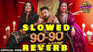 90  90 SLOWEDREVERBGippy Grewal amp Jasmine Sandlas Sargun Mehta Roopi Gill New Song [upl. by Adelice]