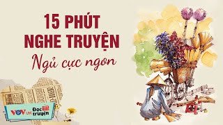 15 Phút Nghe Truyện Ngủ Cực Ngon  Kể Chuyện Đêm Khuya Đài Tiếng Nói Việt Nam Dễ Ngủ Nhất VOV 628 [upl. by Otreblaug]