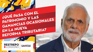 ¿Qué pasa con el Patrimonio y las Ganancias Ocasionales en la nueva Reforma Tributaria [upl. by Vonny]