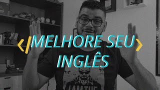 COMO APRENDER E MELHORAR SEU INGLÊS [upl. by Kinemod]