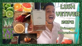 Zara LUSH VETIVER primeras impresiones [upl. by Anselm]