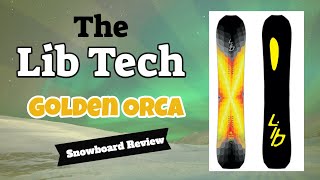 The 2023 Lib Tech Golden Orca Snowboard Review [upl. by Franek]