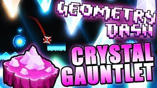 NEW GAUNTLET  Geometry Dash 211 CRYSTAL GAUNTLET COMPLETE [upl. by Gillan238]