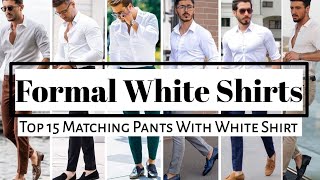 Top 15 Matching Pants With White Shirt  Formal Fashion For Men [upl. by Yllas292]