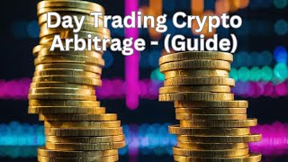 Day Trading Crypto Arbitrage  Guide [upl. by Rbma560]