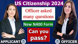 US Citizenship Interview 2024  Officer asked alot of questions new N400 application [upl. by Aicul]