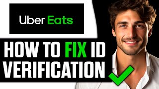 How To Fix Uber Eats ID Verification 2024 [upl. by Ahsimac]