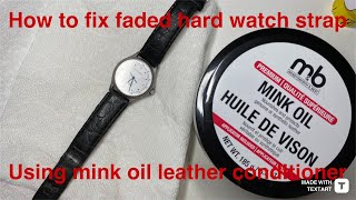 How to Rejuvenate an old leather watch strap using mink oil conditioner cheap DIY￼ [upl. by Sauers393]