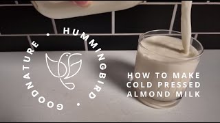 Make Pure Cold Pressed Almond Milk  Goodnature Hummingbird [upl. by Nwahsram214]