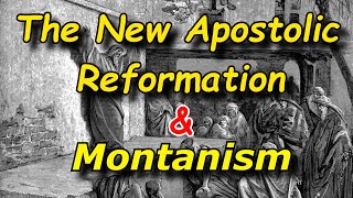 The New Apostolic Reformation and Montanism [upl. by Htepsle743]