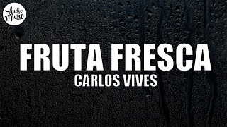 Carlos Vives  Fruta Fresca LetraLyrics [upl. by Seymour]