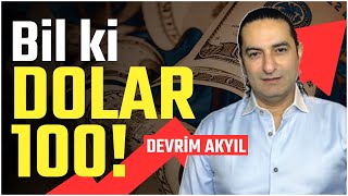 BİL Kİ DOLAR 100 TL  DEVRİM AKYIL SEÇİM SONRASI İÇİN UYARDI [upl. by Dnumsed868]