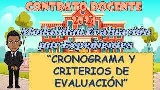 CONTRATO DOCENTE 2024  MODALIDAD EVALUACIÓN POR EXPEDIENTE  CRONOGRAMA Y CRITERIOS DE EVALUACIÓN [upl. by Judon]