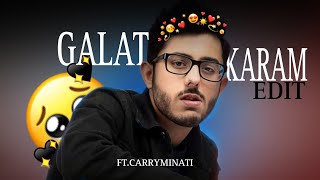 GALAT KARAM 🥶song edit FTCARRYMINATI edit viral CarryMinati [upl. by Rossie995]