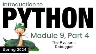 Python  Module 9  Introducing the PyCharm Debugger Spring 2024 [upl. by Harden]