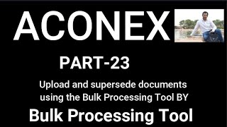 Aconex I Upload and supersede documents using the Bulk Processing Tool [upl. by Odelle]