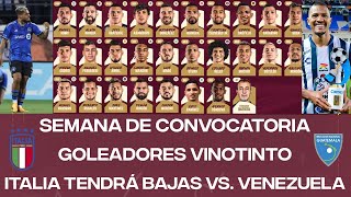 SEMANA DE CONVOCATORIA  GOLEADORES VINOTINTO A DÍAS DE LOS AMISTOSOS  ITALIA TENDRÁ BAJAS [upl. by Hughie]