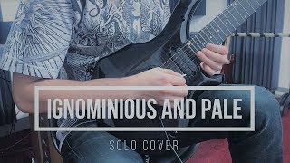 Ignominious And Pale Solo Cover  Necrophagist [upl. by Felicity]