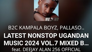 LATEST NONSTOP UGANDAN MUSIC 2024 VOL7 MIXED BY DEEJAY ALAN 256 OFFICIAL256750421011 [upl. by Nraa]