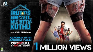 Iruttu Araiyil Murattu Kuththu  Azhuku Jatti Amudhavalli  Lyric Video  Gautham Karthik  Santhosh [upl. by Hu]