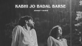 Kabhi Jo Badal Barse SlowedReverb  Arijit Singh [upl. by Raychel]