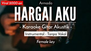 Hargai Aku Karaoke Akustik  Armada Female Key gitar [upl. by Gnourt]