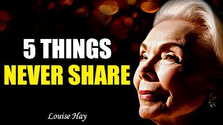 Louise Hay NEVER Share These 5 Things With ANYONE [upl. by Notnilc]