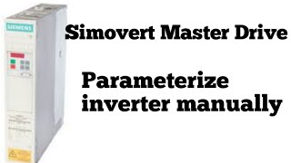 Simovert Master Drive  Parameterize inverter manually  parameters for Bleaching machine [upl. by Pulchi]