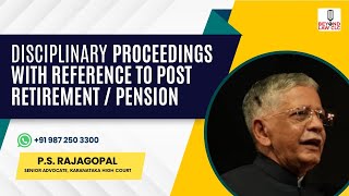 Disciplinary proceedings with reference to post retirement  pension  P S RAJGOPAL Senior Advocate [upl. by Meijer]