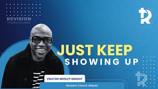 Pastor Wesley Knight quotJust Keep Showing Upquot  September 7 2024 [upl. by Ondine]