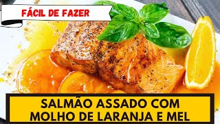 Uma combinação imperdível SALMÃO ASSADO COM MOLHO DE LARANJA E MEL [upl. by Kcir808]