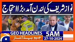 Nawaz Sharifs arrival in London big protest  Geo News 5 AM Headlines  27th October 2024 [upl. by Mallissa278]