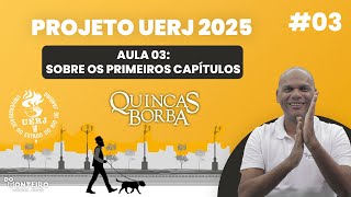 Quincas Borba  Sobre os Primeiros Capítulos 03  Projeto UERJ 2025 [upl. by Warfield]