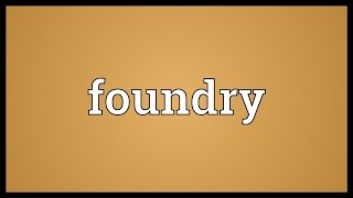 Foundry Meaning [upl. by Franci]