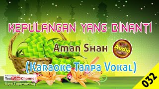 Kepulangan Yang Dinanti by Aman Shah Original AudioHQ  Karaoke Tanpa Vokal [upl. by Isyad376]