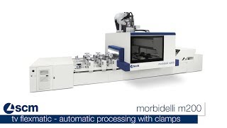 SCM morbidelli m200 – automatic processing with clamps [upl. by Nnylanna]