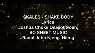 SKALES  SHAKE BODY  Lyrics  Joshua Chuks OsajiokwoehSO SHEET  MUSIC Raoul John NjengNieng [upl. by Aline]