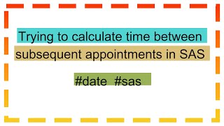 Trying to calculate time between subsequent appointments in SAS [upl. by Pronty233]