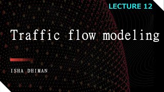 LECTURE 12  Traffic Flow modeling [upl. by Yahsat]